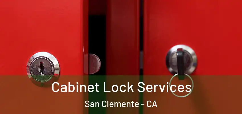  Cabinet Lock Services San Clemente - CA