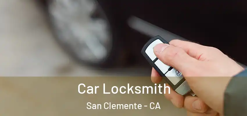  Car Locksmith San Clemente - CA