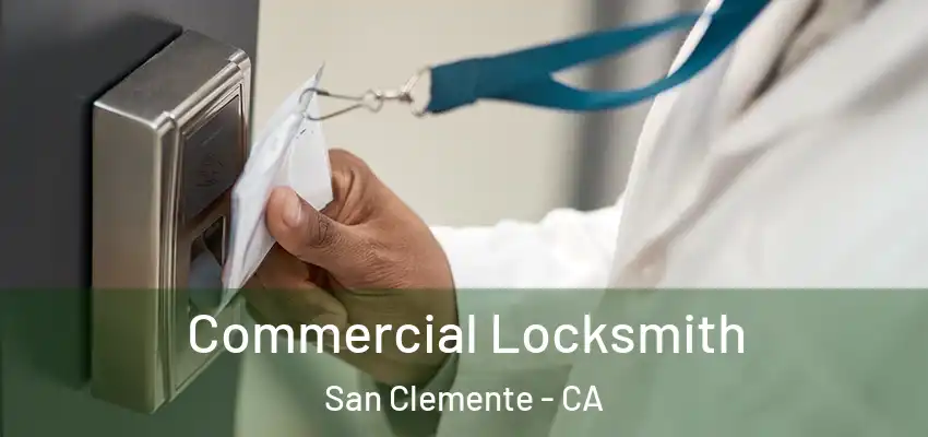  Commercial Locksmith San Clemente - CA