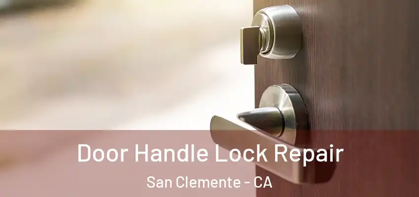 Door Handle Lock Repair San Clemente - CA