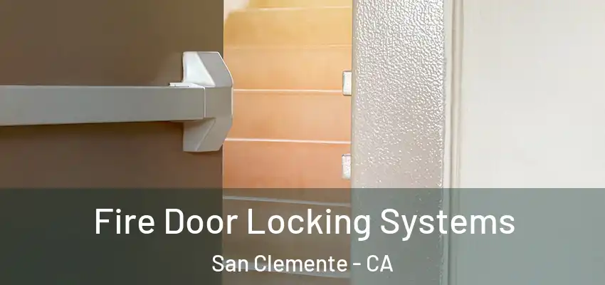  Fire Door Locking Systems San Clemente - CA