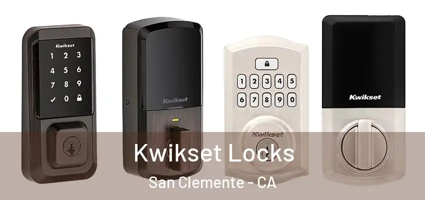  Kwikset Locks San Clemente - CA