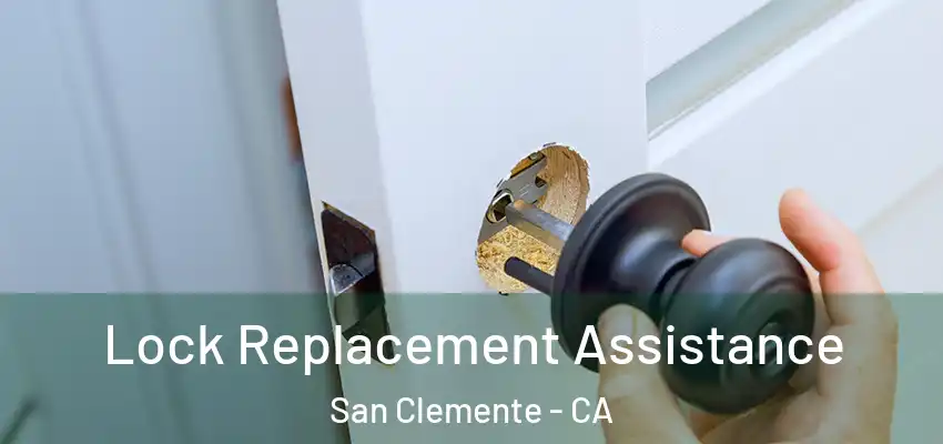  Lock Replacement Assistance San Clemente - CA
