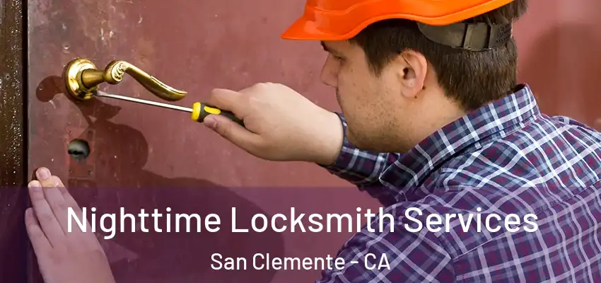  Nighttime Locksmith Services San Clemente - CA