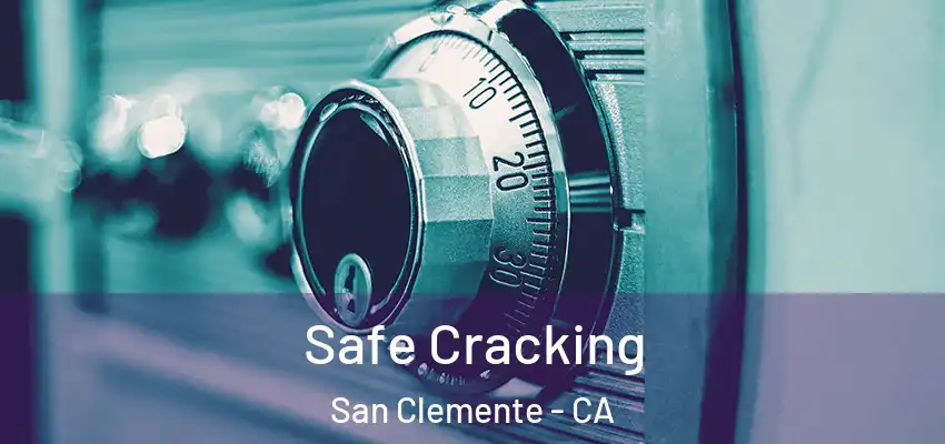  Safe Cracking San Clemente - CA