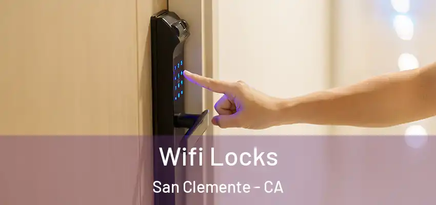  Wifi Locks San Clemente - CA