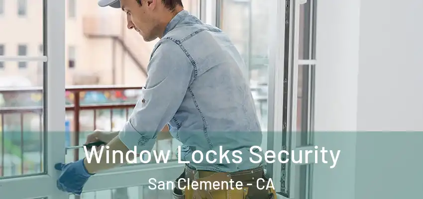  Window Locks Security San Clemente - CA